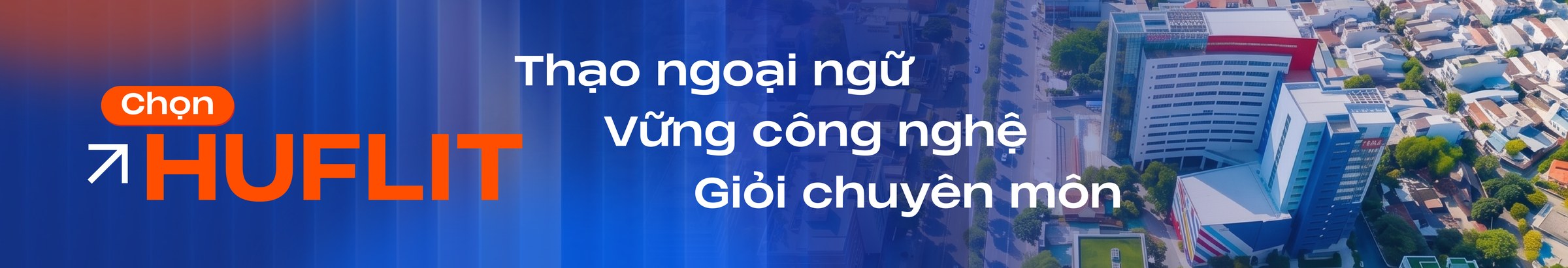 Choose HUFLIT — Fluent in languages, strong in technology, skilled in the profession