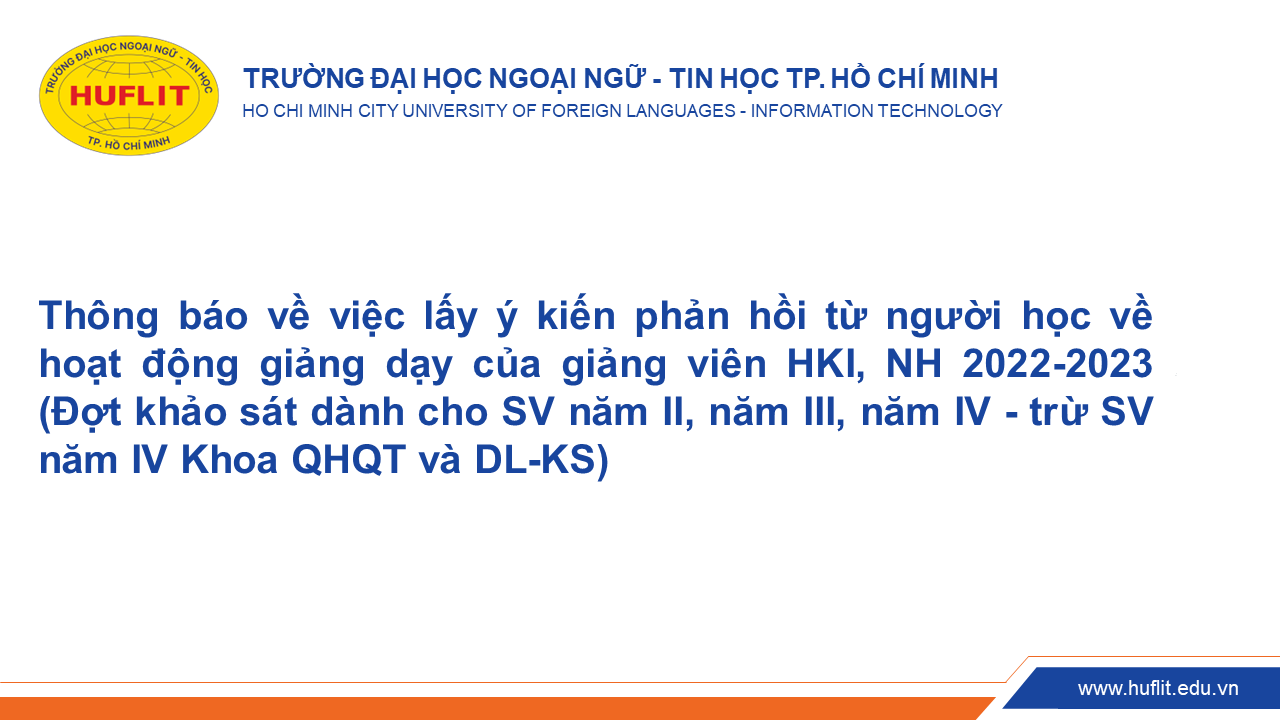 Thông báo về việc lấy ý kiến phản hồi từ người học về hoạt động giảng dạy của giảng viên HKI, NH 2022-2023 (Đợt khảo sát dành cho SV năm II, năm III, năm IV – trừ SV năm IV Khoa QHQT và DL-KS)