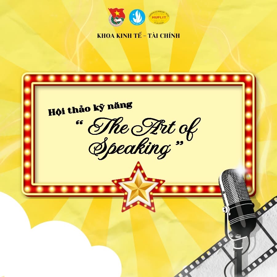 Đoàn - Hội Khoa Kinh tế - Tài chính tổ chức Hội thảo kỹ năng “The Art of Speaking”